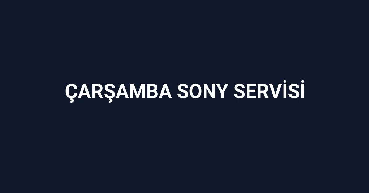 Çarşamba Sony Servisi